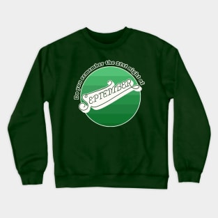 Do you remember - the 21st night of September? Crewneck Sweatshirt